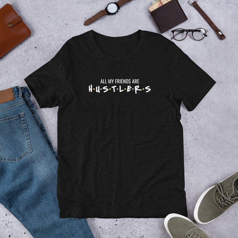 All My Hustler Friends Short-Sleeve Unisex T-Shirt