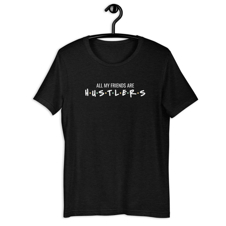 All My Hustler Friends Short-Sleeve Unisex T-Shirt
