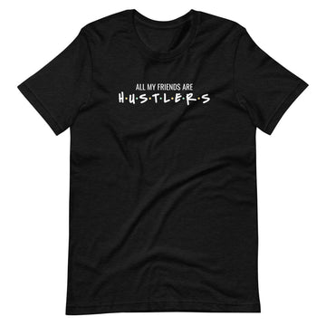 All My Hustler Friends Short-Sleeve Unisex T-Shirt